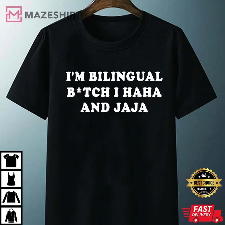 I'm Bilingual Btch I Haha And Jaja Apparel Best T-Shirt I'm Bilingual Btch I Haha And Jaja Apparel Best T-Shirt