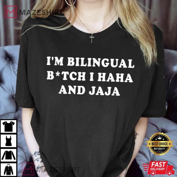I’m Bilingual Btch I Haha And Jaja Apparel Best T-Shirt