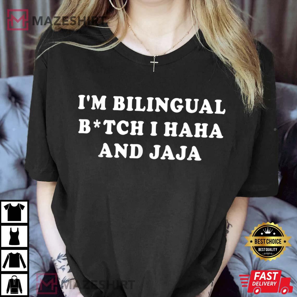 I'm Bilingual Btch I Haha And Jaja Apparel Best T-Shirt I'm Bilingual Btch I Haha And Jaja Apparel Best T-Shirt