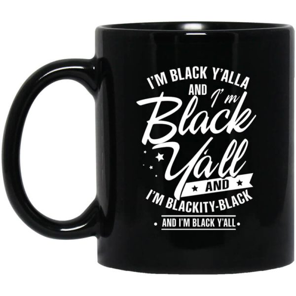 I’m Black Y’all And I’m Blackity Black Mug