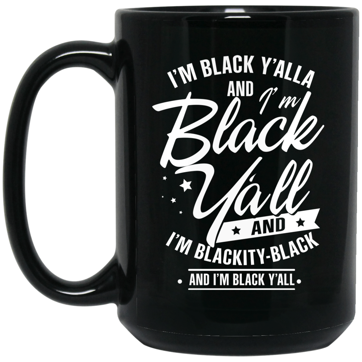 I'm Black Y'all And I'm Blackity Black Mug I'm Black Y'all And I'm Blackity Black Mug