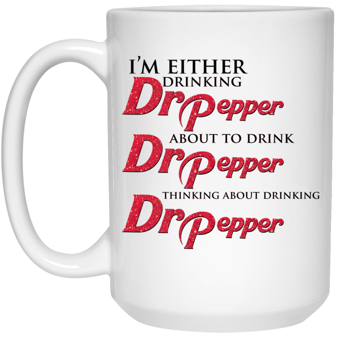 I'm Either Drinking Dr Pepper About To Drink Dr Pepper Thinking About Drinking Dr Pepper Mug I'm Either Drinking Dr Pepper About To Drink Dr Pepper Thinking About Drinking Dr Pepper Mug