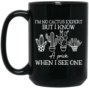 Im No Cactus Expert But I Know A Prick When I See One Mug 4