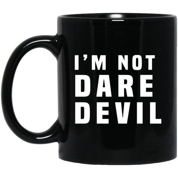 I’m Not Dare Devil Mug