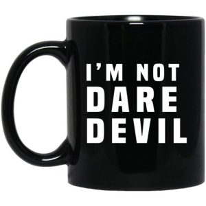 I’m Not Dare Devil Mug