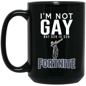 Im Not Gay But 20 Is 20 Fortnite Mug 4