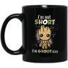 I’m Not Short I’m Groot Size Mug