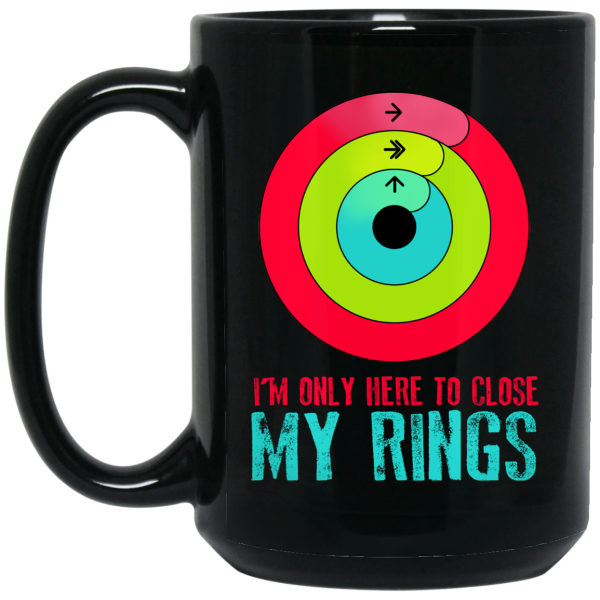 I’m Only Here To Close My Rings Mug
