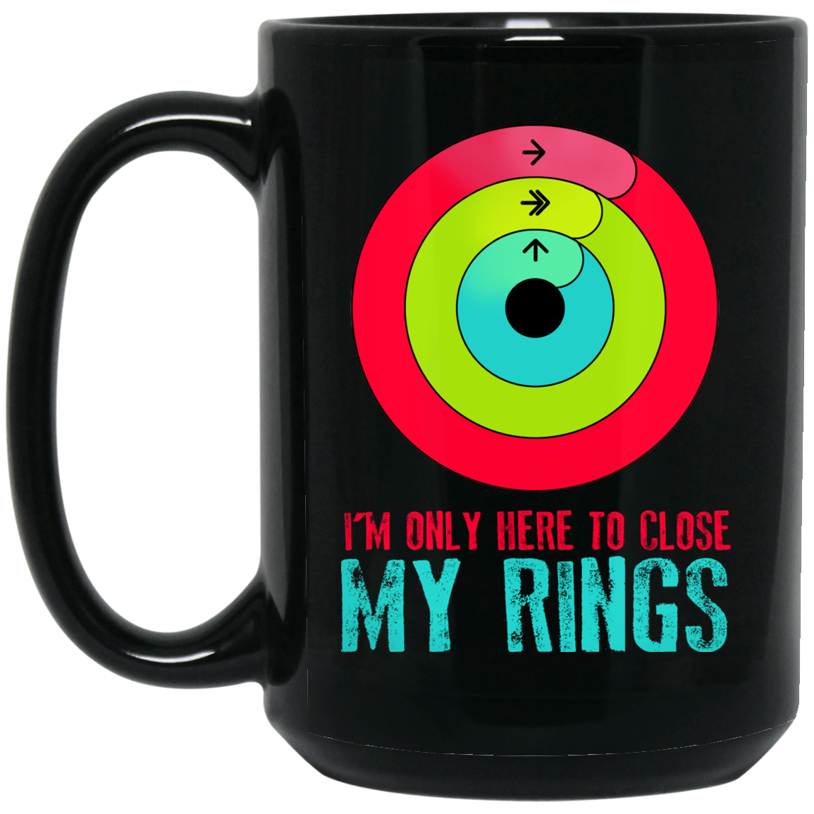 I'm Only Here To Close My Rings Mug I'm Only Here To Close My Rings Mug