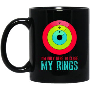 Im Only Here To Close My Rings Mug 3