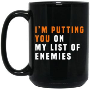 Im Putting You On My List Of Enemies Mug 3