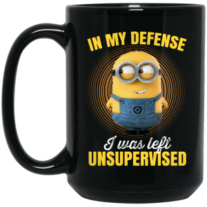 In My Defense I Was Left Unsupervised – Minions Mug