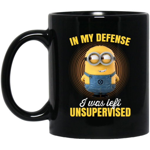 In My Defense I Was Left Unsupervised - Minions Mug In My Defense I Was Left Unsupervised - Minions Mug