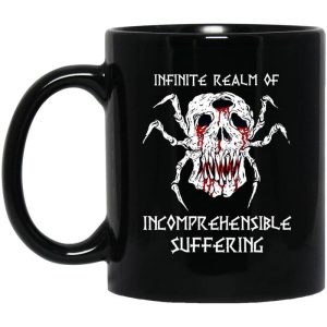 Infinite Realm Of Incomprehensible Suffering Mug