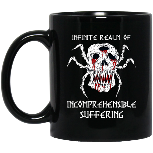 Infinite Realm Of Incomprehensible Suffering Mug Infinite Realm Of Incomprehensible Suffering Mug