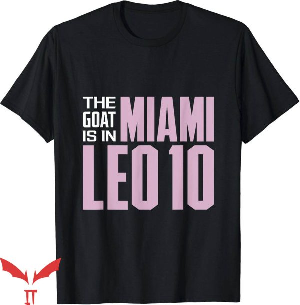 Inter Miami Messi T-Shirt The Goat Is In Miami Leo 10 TShirt