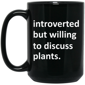 Introverted But Willing To Discuss Plants Mug