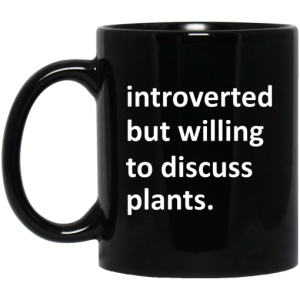 Introverted But Willing To Discuss Plants Mug 3