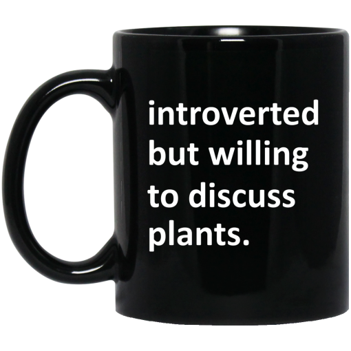 Introverted But Willing To Discuss Plants Mug Introverted But Willing To Discuss Plants Mug