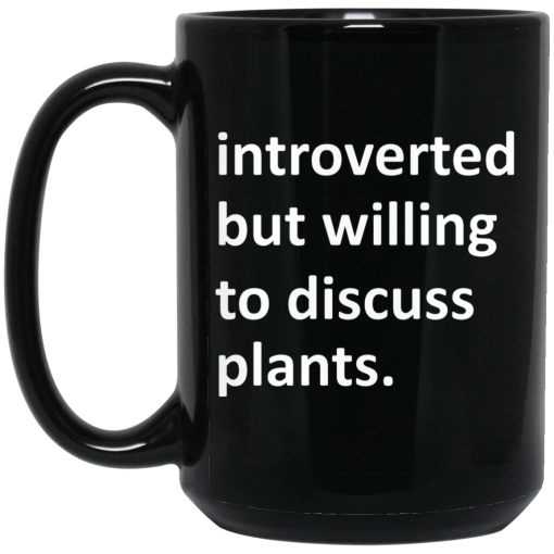 Introverted But Willing To Discuss Plants Mug Introverted But Willing To Discuss Plants Mug