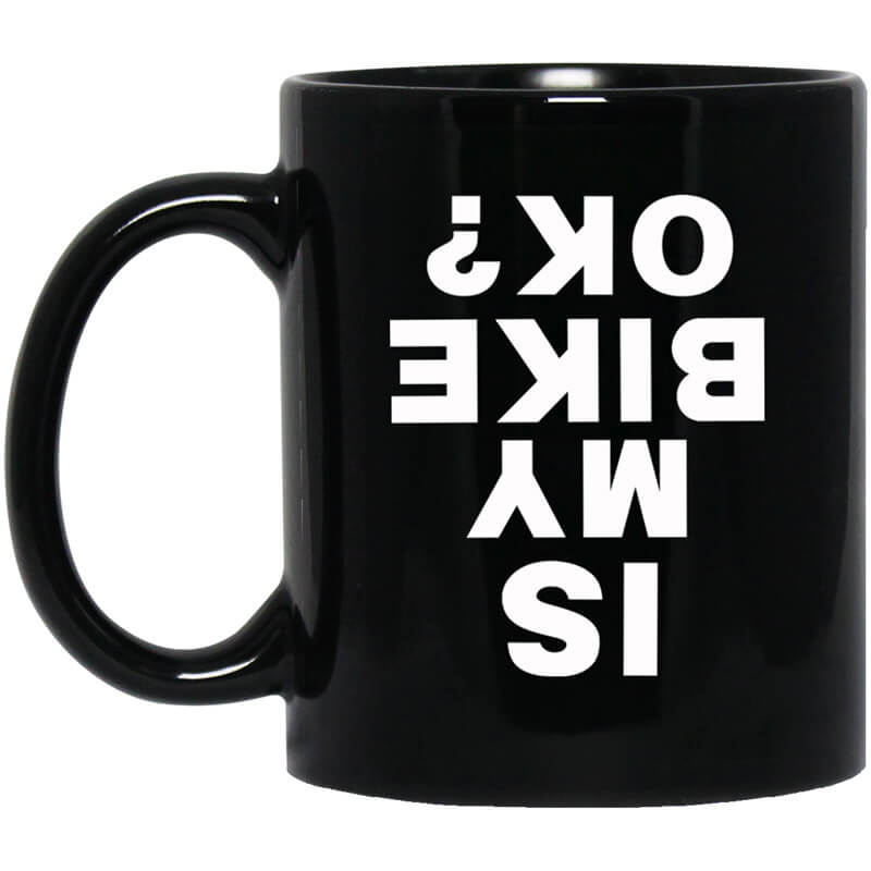 Is My Bike Ok Mug Is My Bike Ok Mug