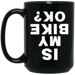 Is My Bike Ok Mug 4