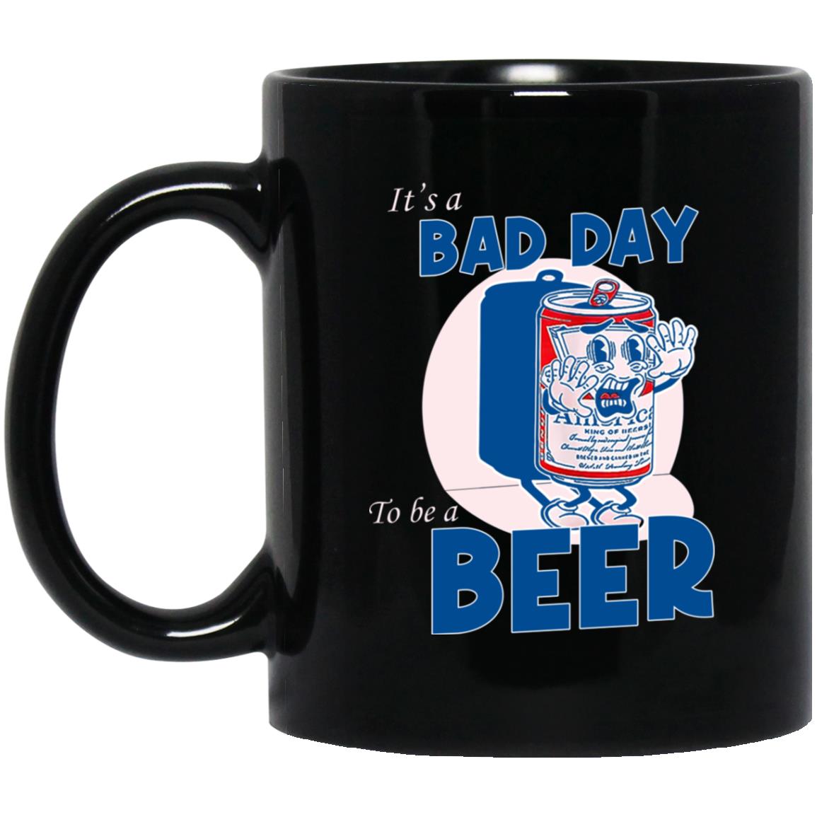 It’s A Bad Day To Be A Beer Mug It’s A Bad Day To Be A Beer Mug