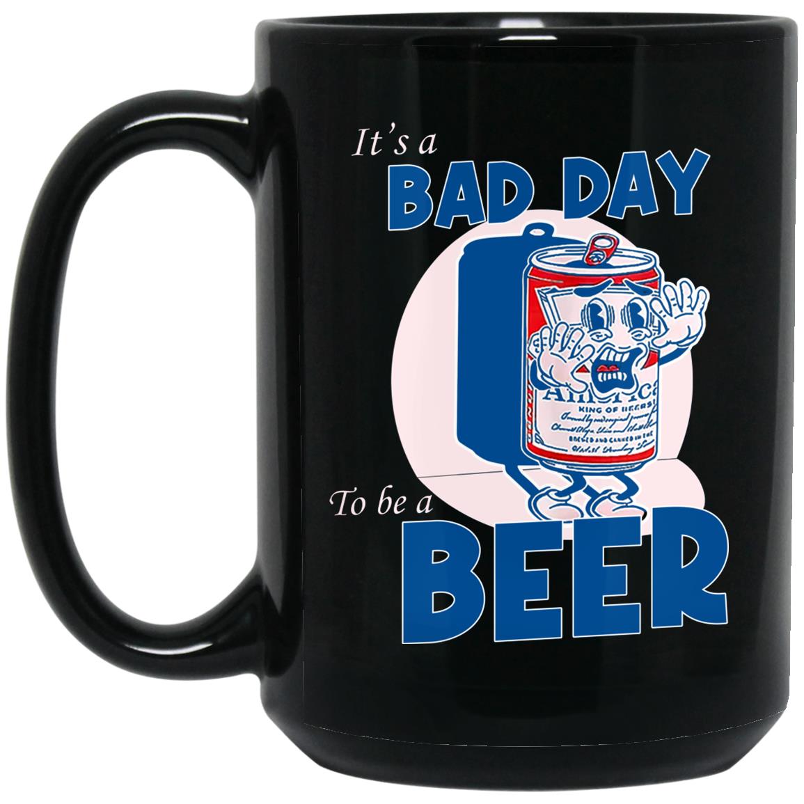 It’s A Bad Day To Be A Beer Mug It’s A Bad Day To Be A Beer Mug