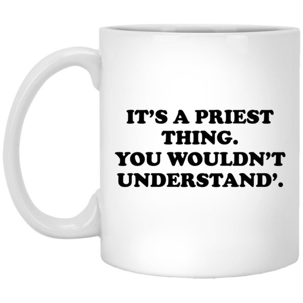 It’s A Priest Thing You Wouldn’t Understand Mug