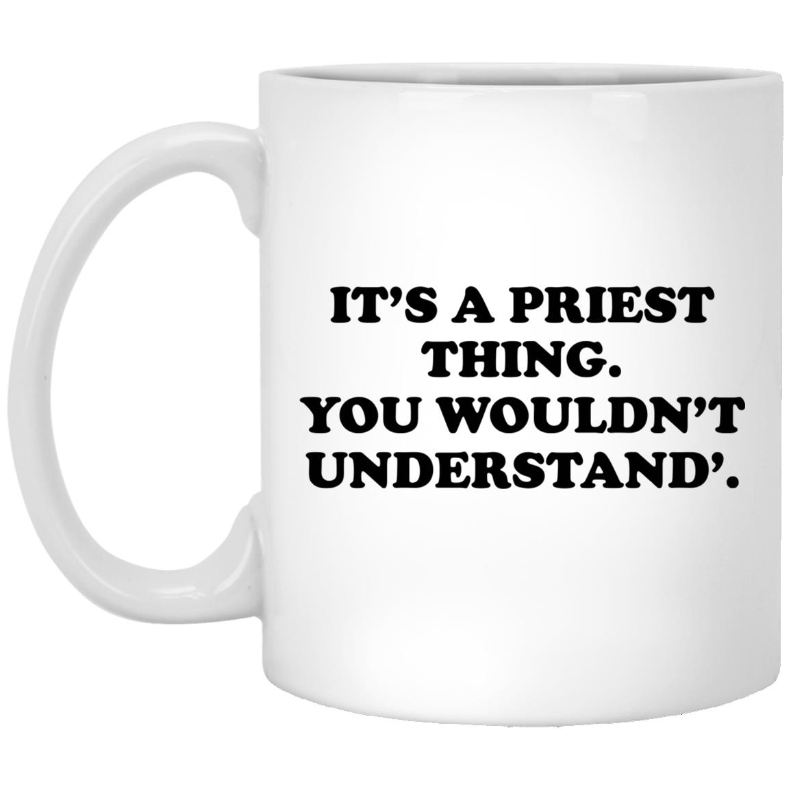 It’s A Priest Thing You Wouldn’t Understand Mug It’s A Priest Thing You Wouldn’t Understand Mug