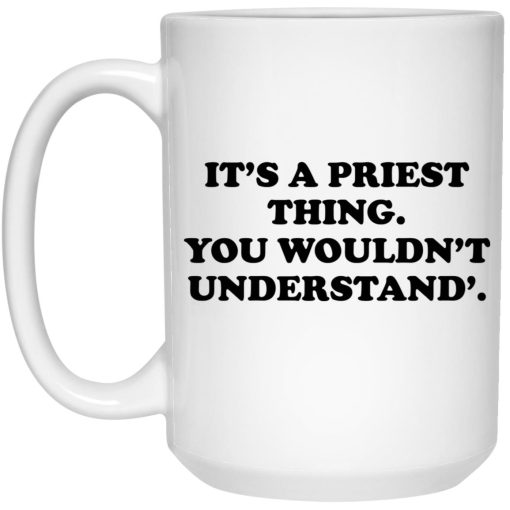 It’s A Priest Thing You Wouldn’t Understand Mug It’s A Priest Thing You Wouldn’t Understand Mug