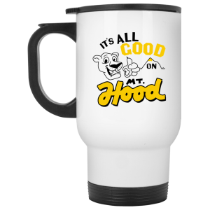 It’s All Good On Mt. Hood White Mug