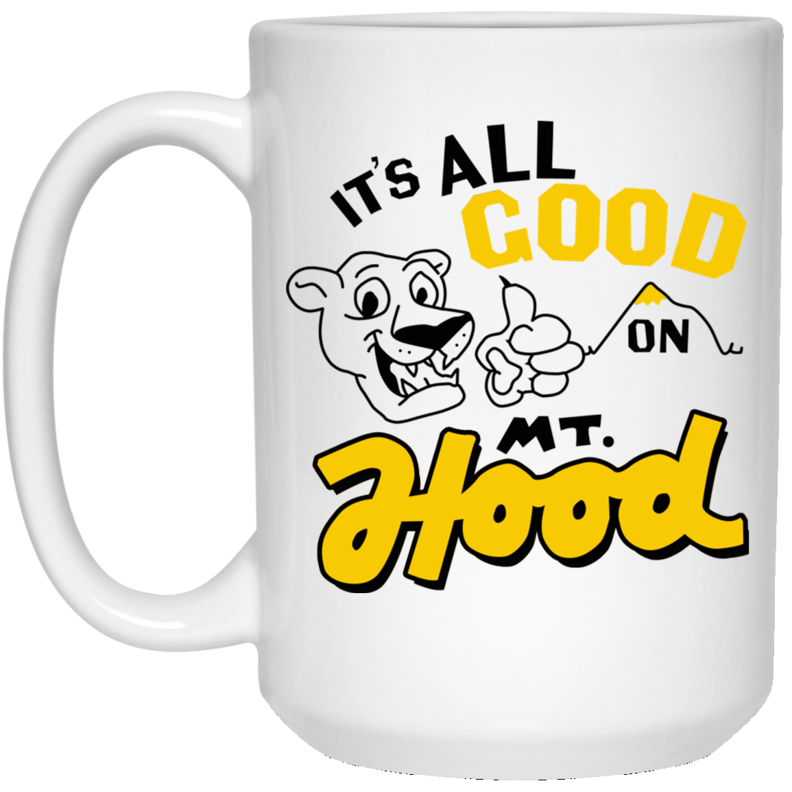 It’s All Good On Mt. Hood White Mug It’s All Good On Mt. Hood White Mug