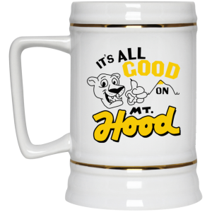 It's All Good On Mt Hood White Mug 4