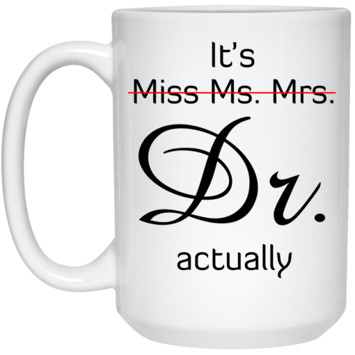 It’s Miss Ms. Mrs. Dr Actually Mug It’s Miss Ms. Mrs. Dr Actually Mug