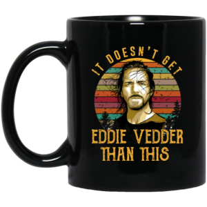 It Doesnt Get Eddie Vedder Than This Mug 3