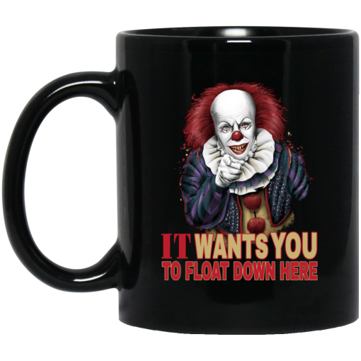 It Wants You To Float Down Here Mug It Wants You To Float Down Here Mug