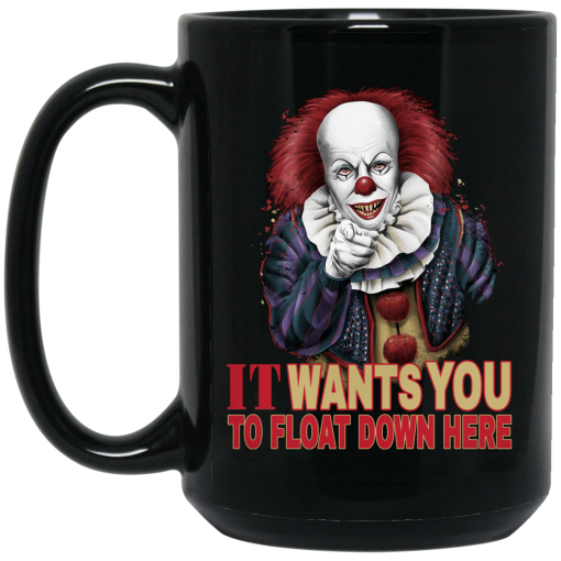 It Wants You To Float Down Here Mug It Wants You To Float Down Here Mug