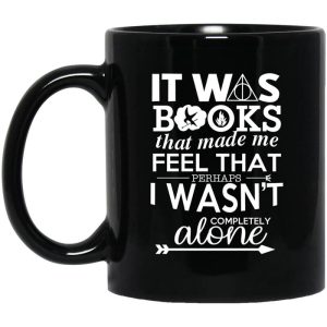 It Was Books That Made Me Feel That Perhaps I Wasn’t Completely Alone Mug