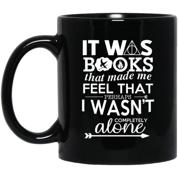 It Was Books That Made Me Feel That Perhaps I Wasn’t Completely Alone Mug