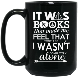 It Was Books That Made Me Feel That Perhaps I Wasn’t Completely Alone Mug
