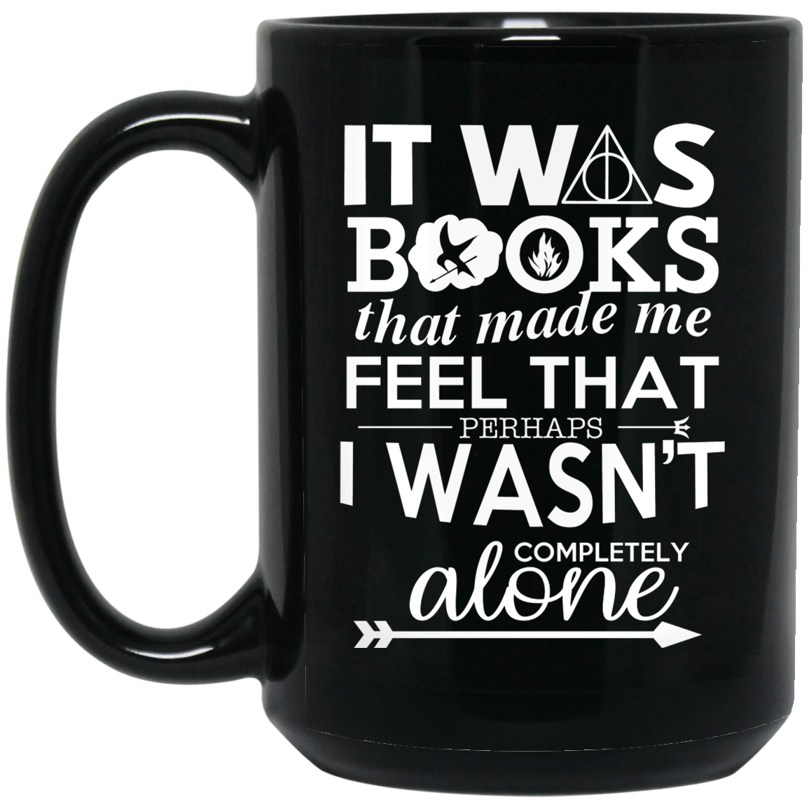 It Was Books That Made Me Feel That Perhaps I Wasn't Completely Alone Mug It Was Books That Made Me Feel That Perhaps I Wasn't Completely Alone Mug
