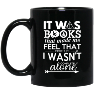It Was Books That Made Me Feel That Perhaps I Wasnt Completely Alone Mug 3