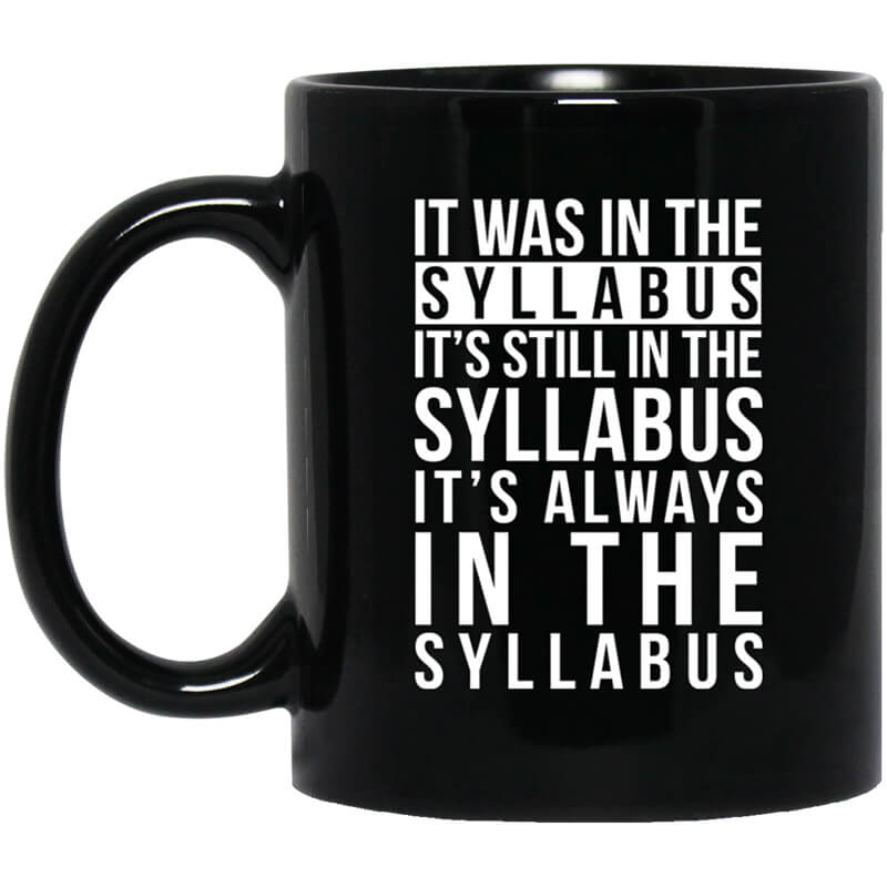 It Was In The Syllabus It's Still In The Syllabus It's Always In The Syllabus Mug It Was In The Syllabus It's Still In The Syllabus It's Always In The Syllabus Mug