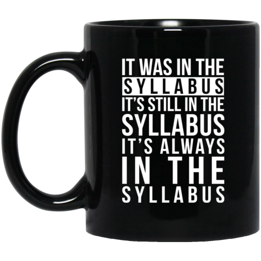 It Was In The Syllabus It's Still In The Syllabus It's Always In The Syllabus Mug It Was In The Syllabus It's Still In The Syllabus It's Always In The Syllabus Mug