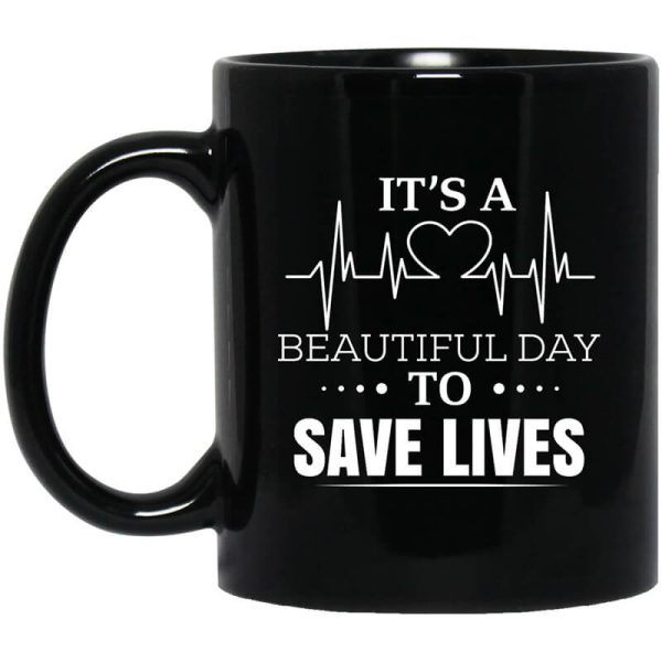 It’s A Beautiful Day To Save Lives Mug