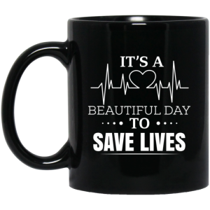 It’s A Beautiful Day To Save Lives Mug