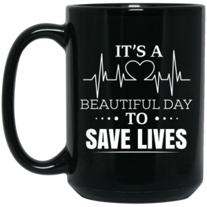 Its A Beautiful Day To Save Lives Mug 3
