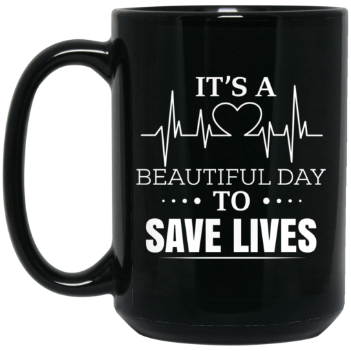 It's A Beautiful Day To Save Lives Mug It's A Beautiful Day To Save Lives Mug