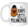 It’s Always Gritty In Philadelphia Mug